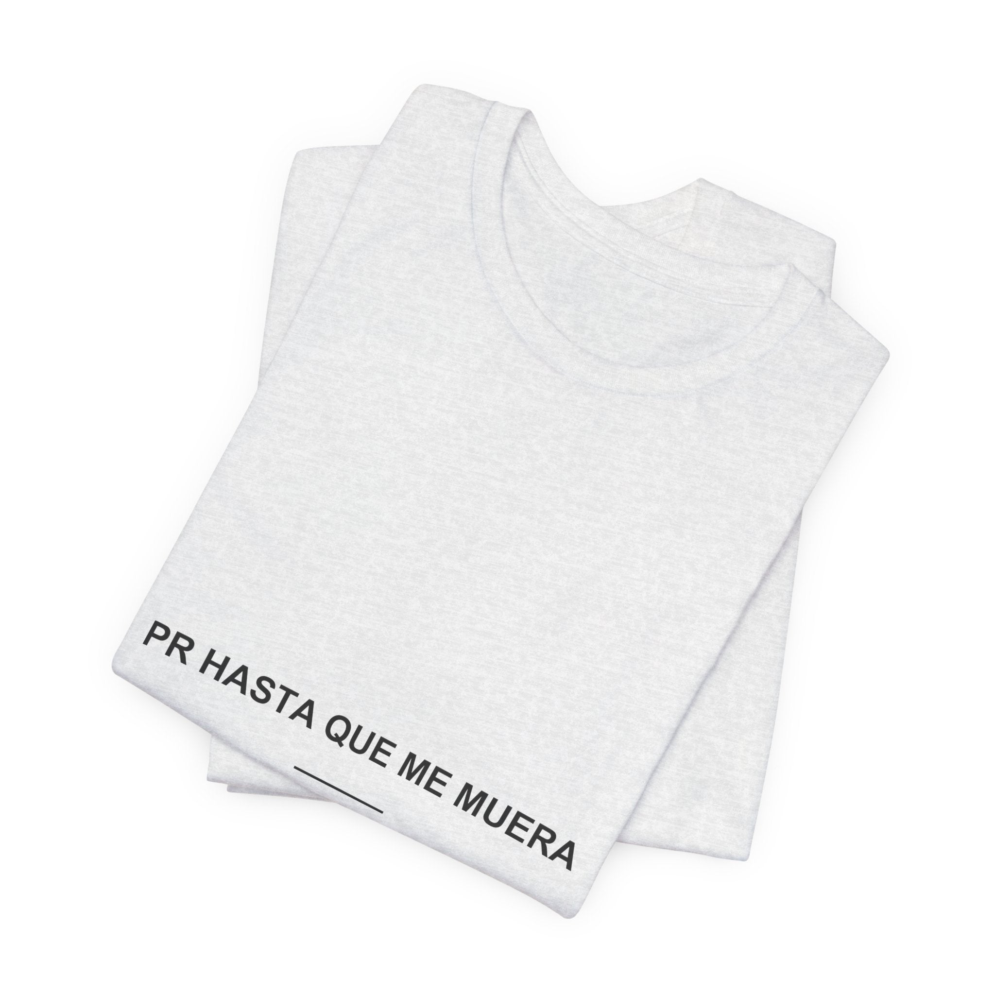 PR Hasta Que Me Muera — Camiseta