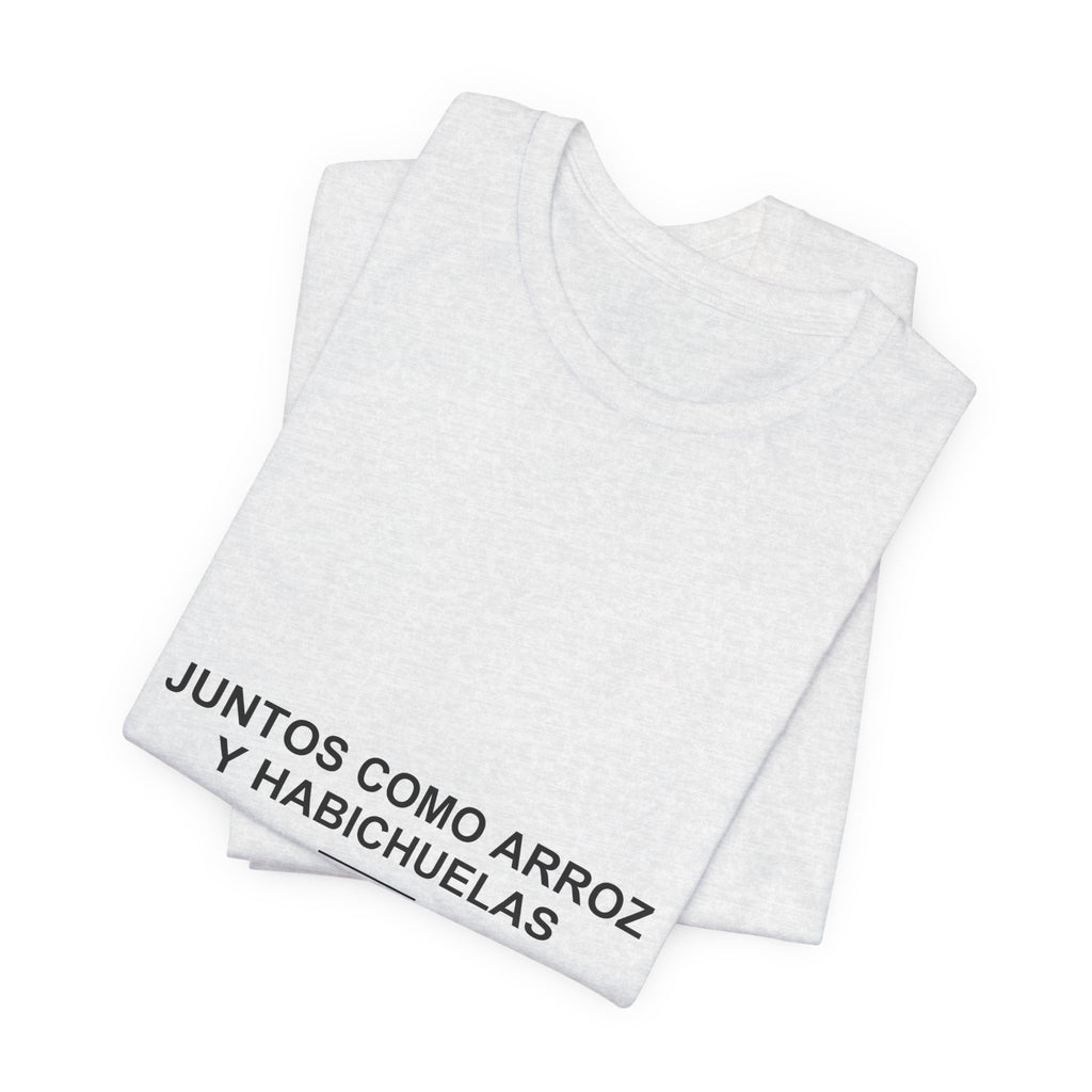Juntos Como Arroz y Habichuelas — Camiseta