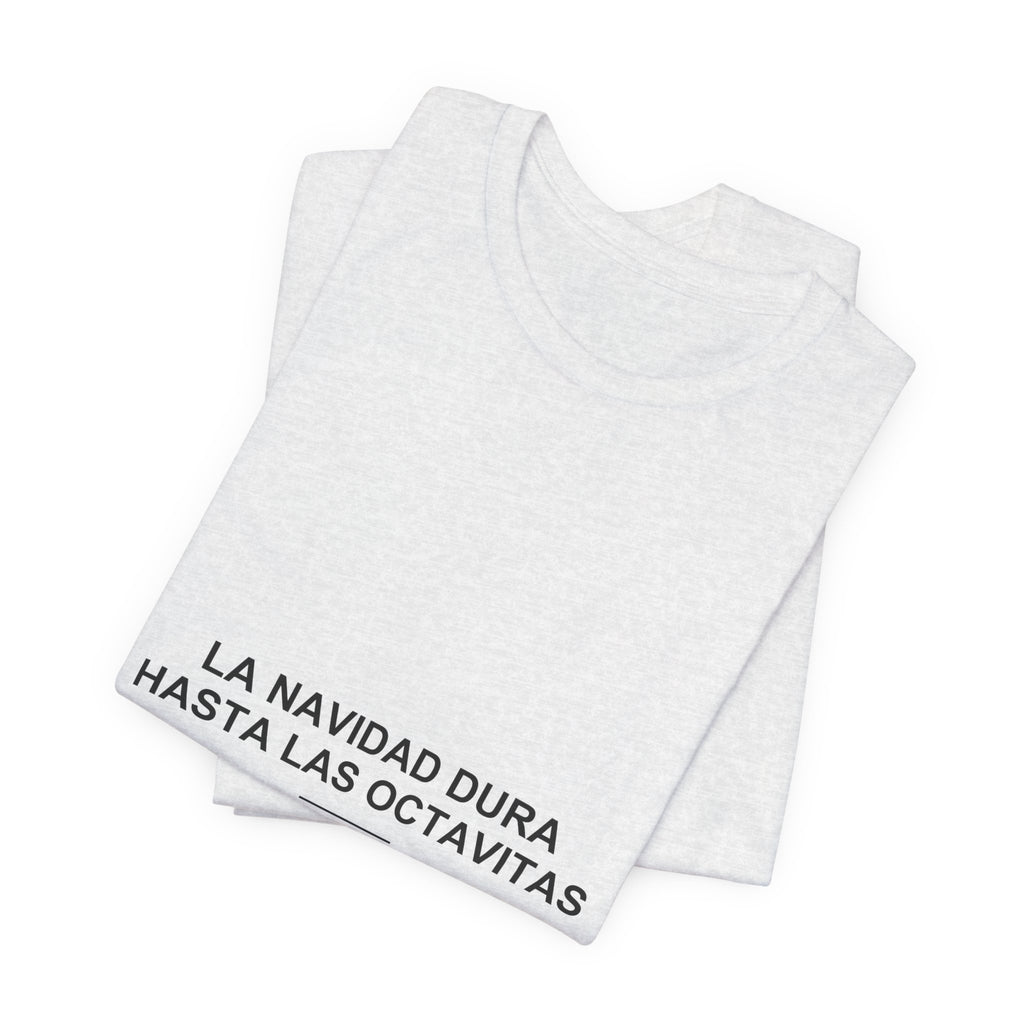 La Navidad Dura Hasta Las Octavitas — Camiseta