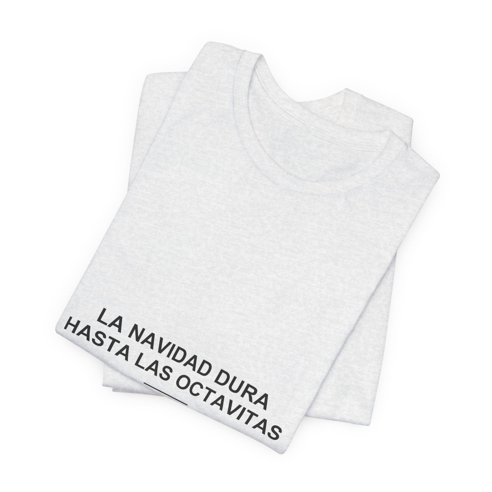 La Navidad Dura Hasta Las Octavitas — Camiseta
