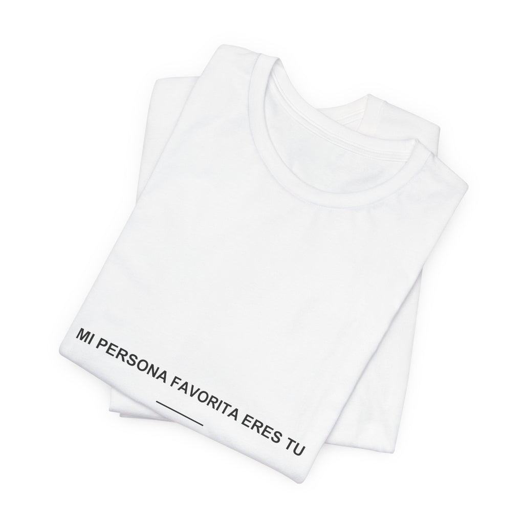 Mi Persona Favorita Eres Tú — Camiseta