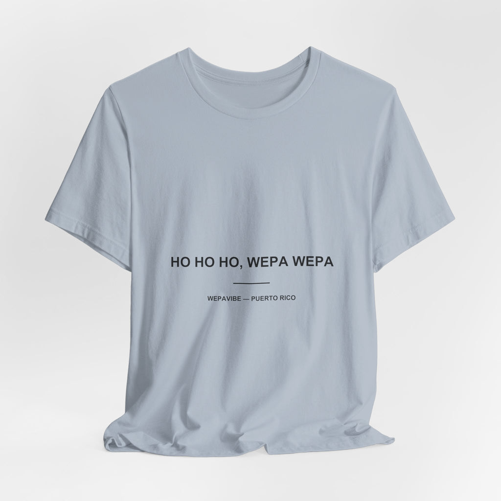 Ho Ho Ho, Wepa Wepa — Camiseta