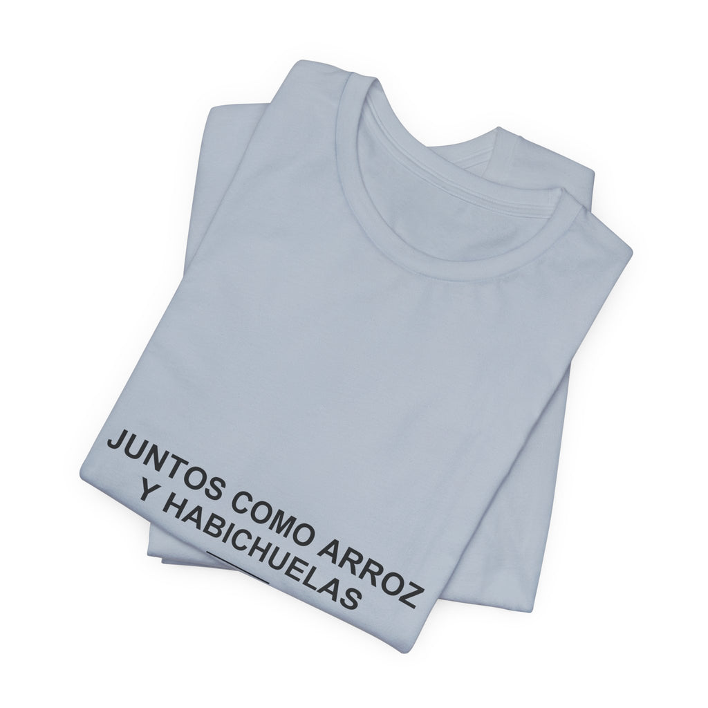 Juntos Como Arroz y Habichuelas — Camiseta