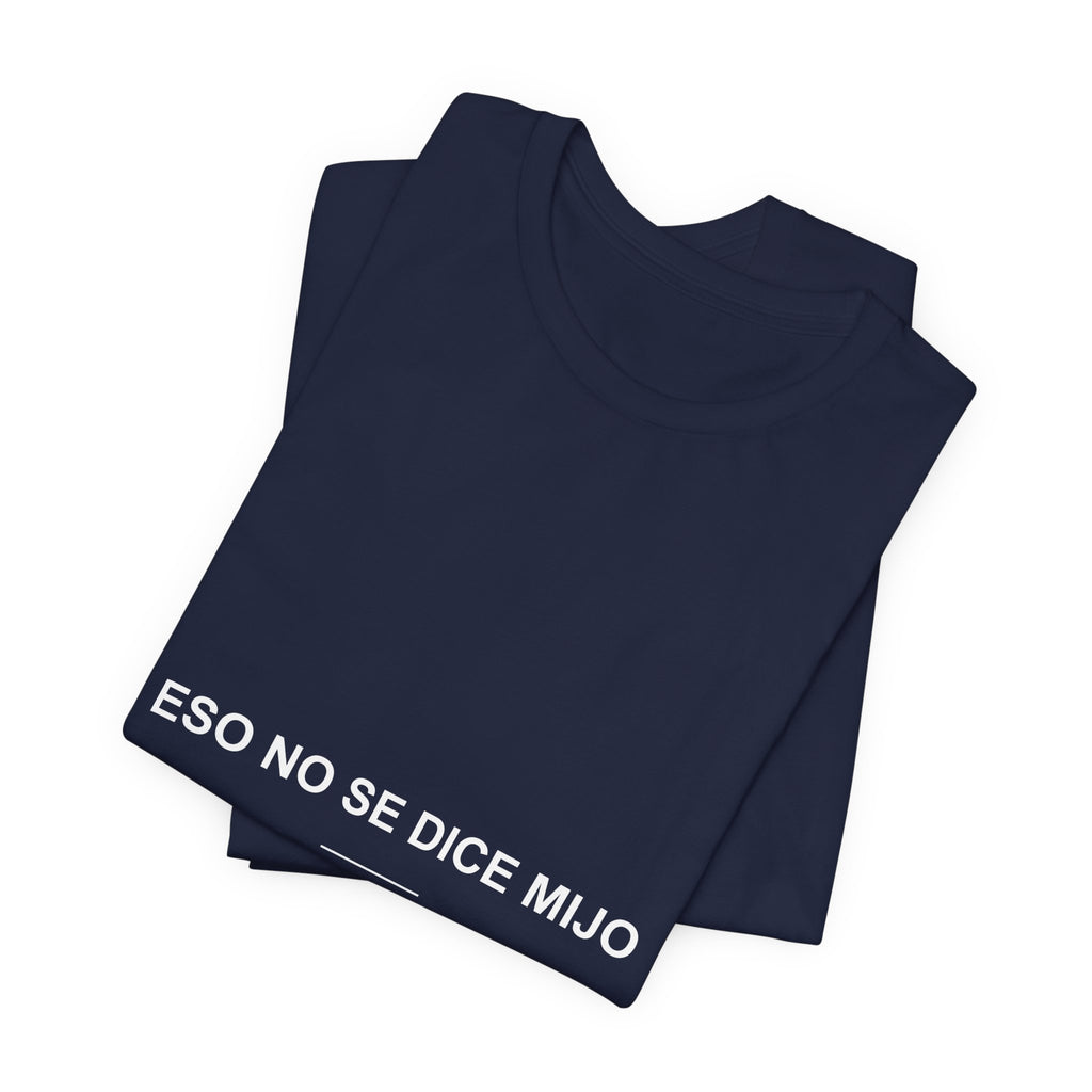 Eso No Se Dice, Mijo — Camiseta
