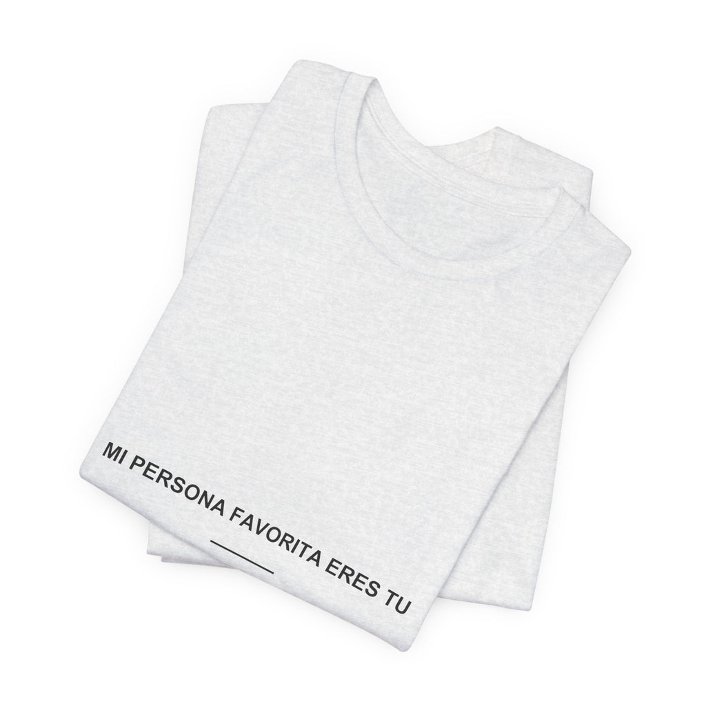 Mi Persona Favorita Eres Tú — Camiseta
