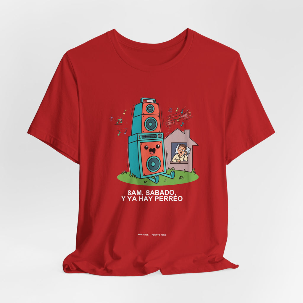 8AM Sábado Y Ya Hay Perreo — Camiseta
