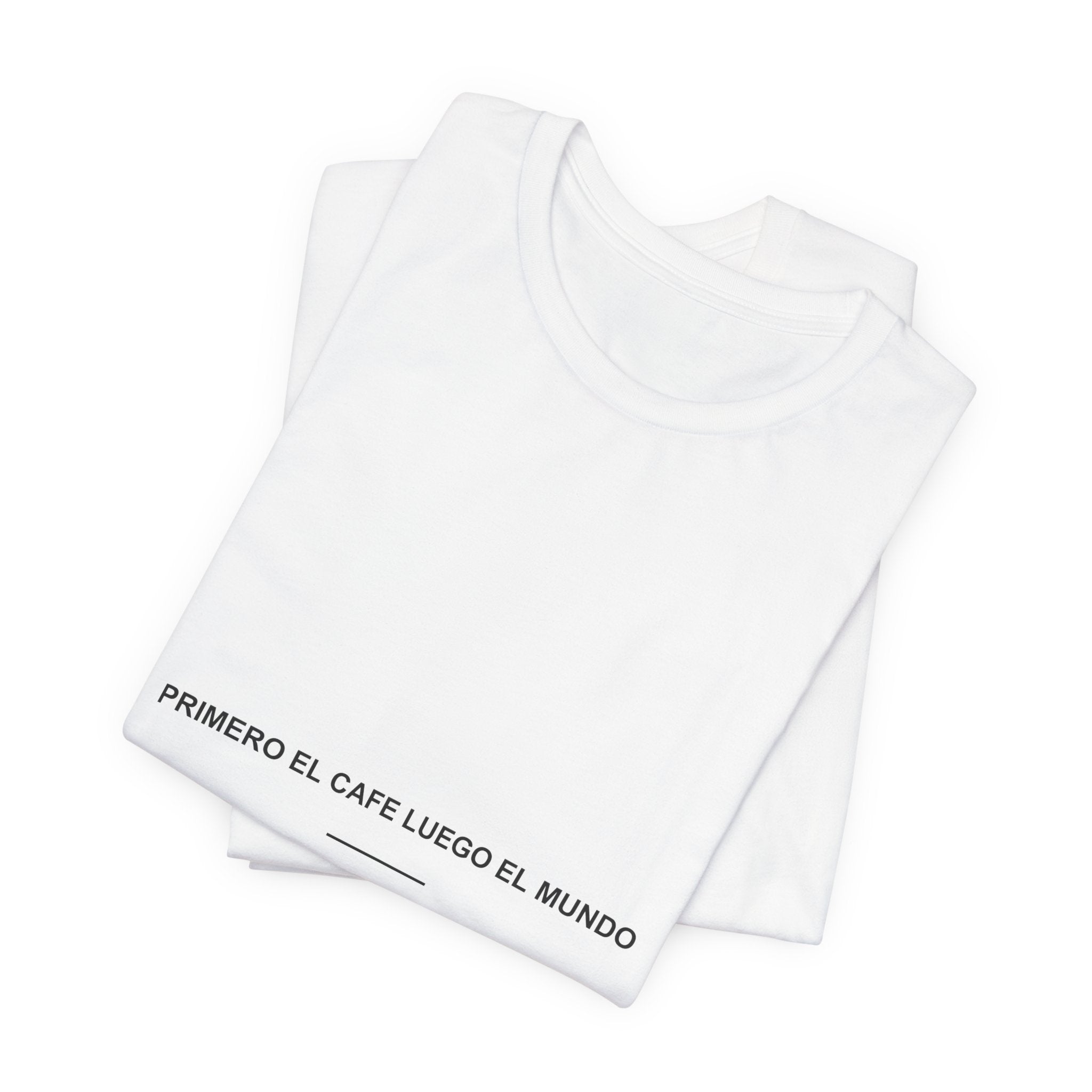 Primero el Café, Luego el Mundo — Camiseta