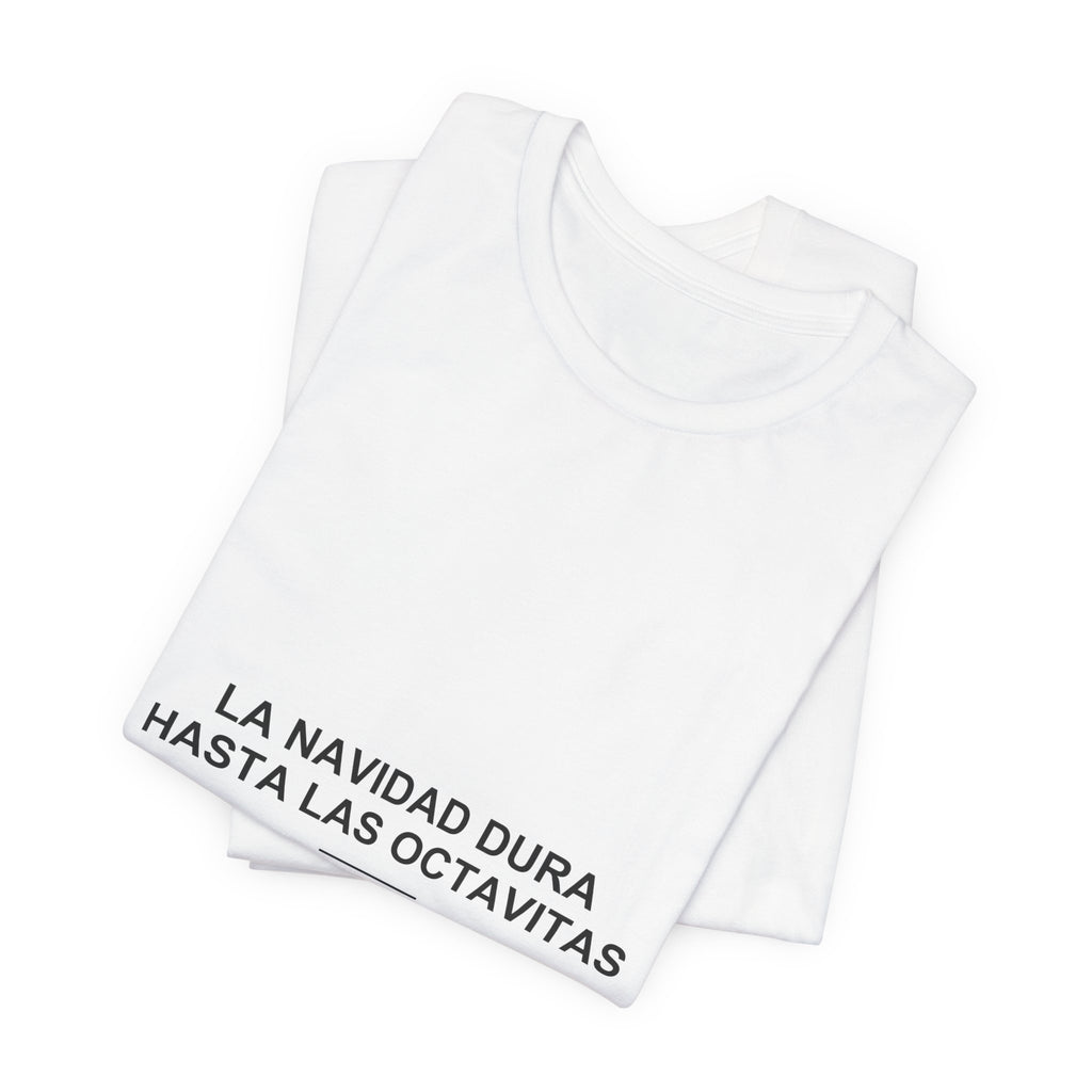 La Navidad Dura Hasta Las Octavitas — Camiseta