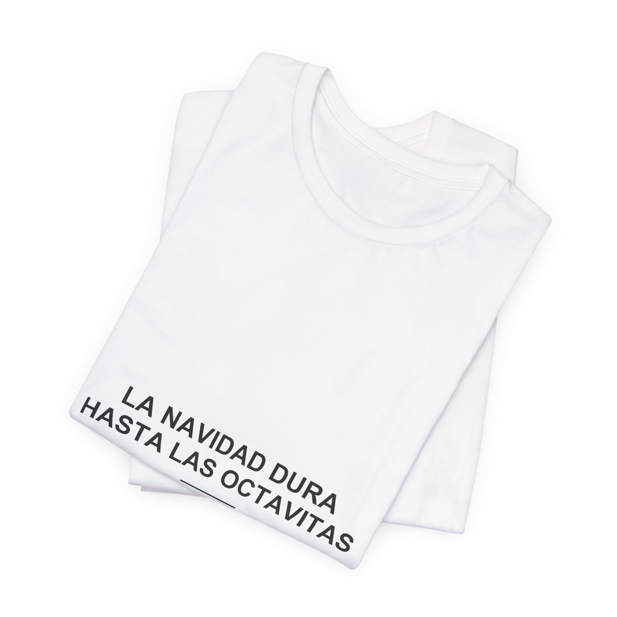La Navidad Dura Hasta Las Octavitas — Camiseta