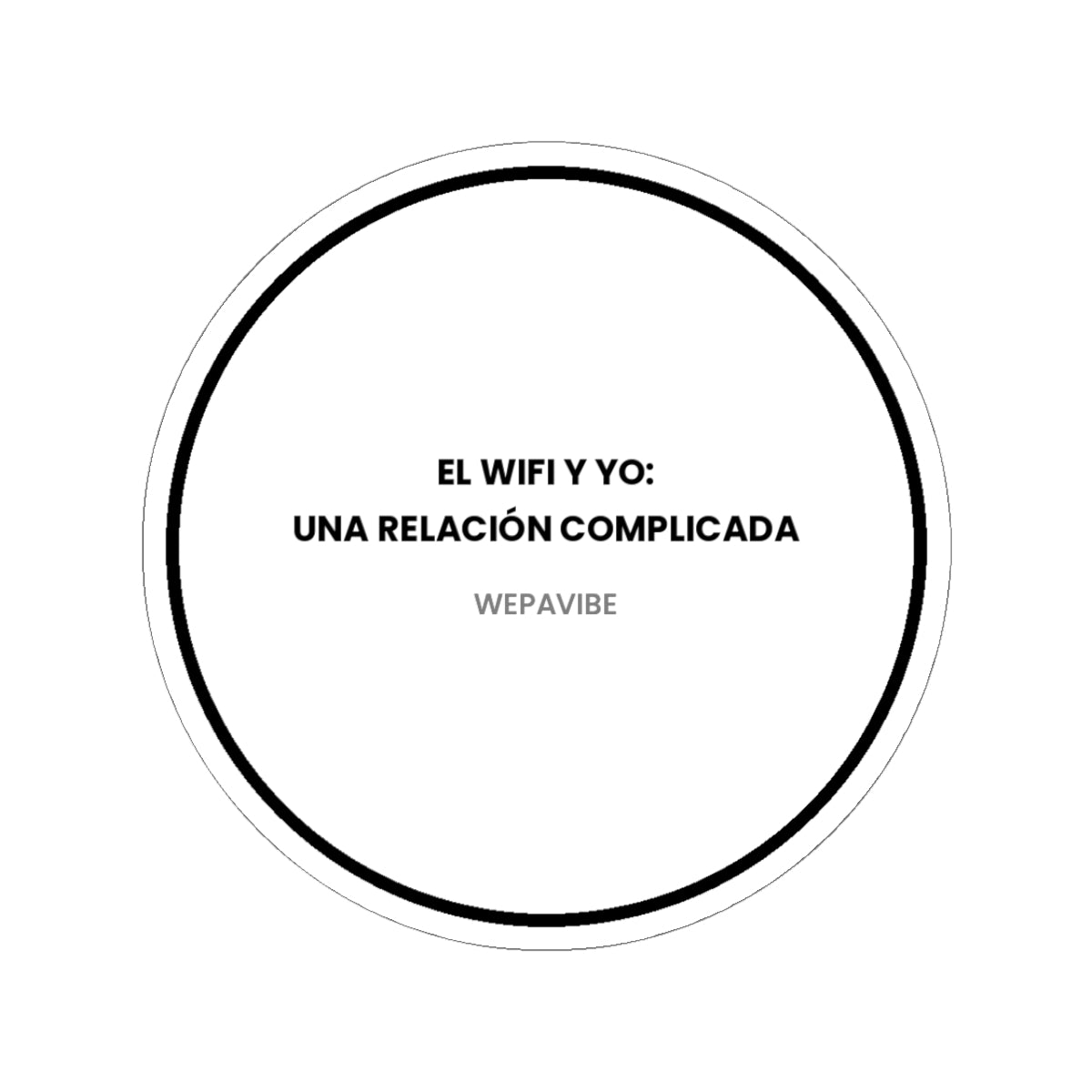 El Wifi y Yo: Una Relación Complicada — Sticker