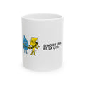 Si No Es Una... Es La Otra — Taza