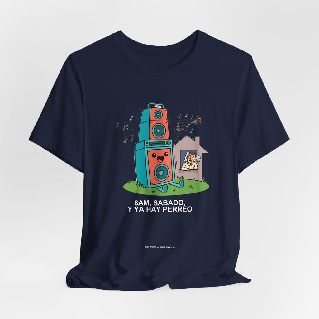 8AM Sábado Y Ya Hay Perreo — Camiseta