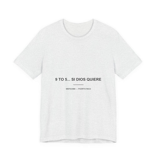 9 to 5... Si Dios Quiere — Camiseta
