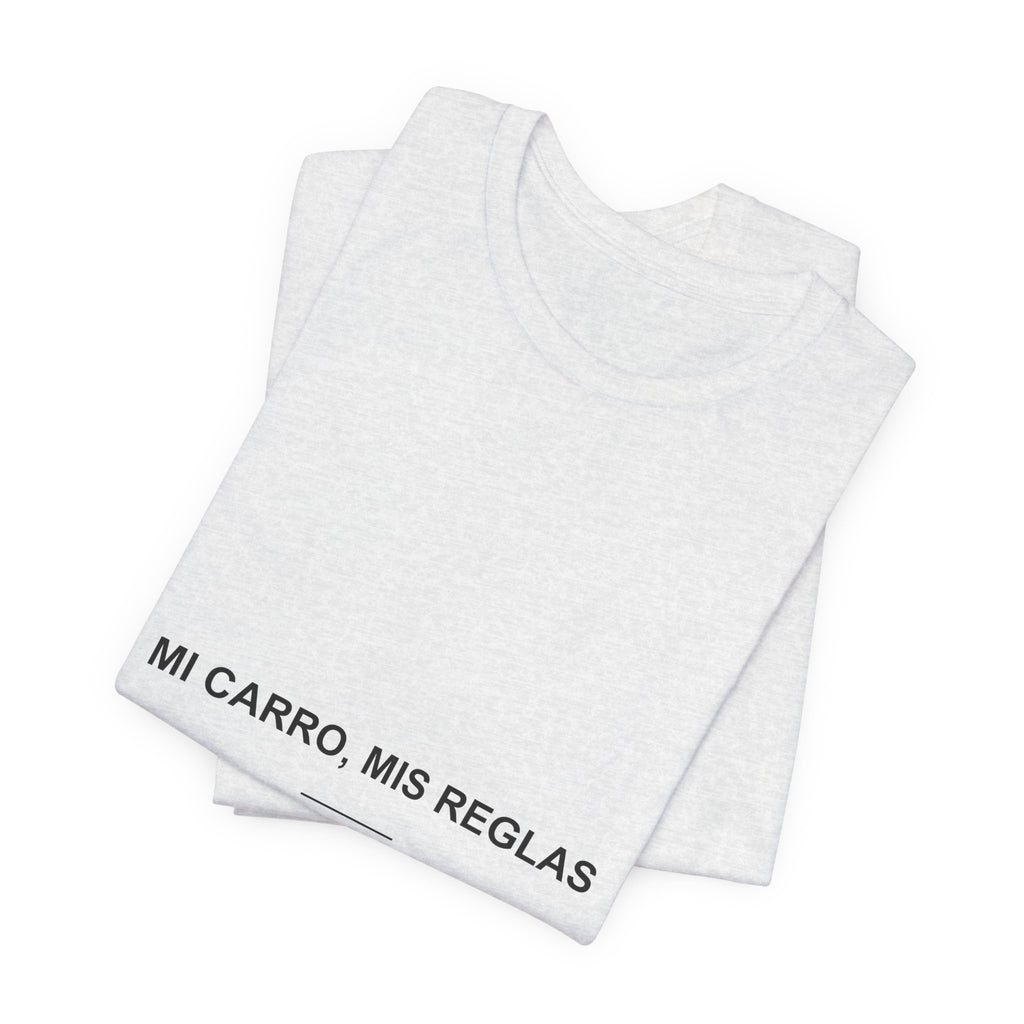 Mi Carro, Mis Reglas — Camiseta