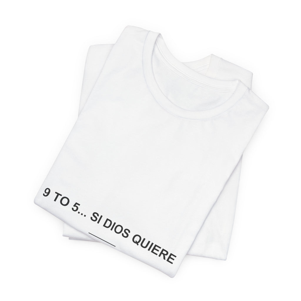 9 to 5... Si Dios Quiere — Camiseta