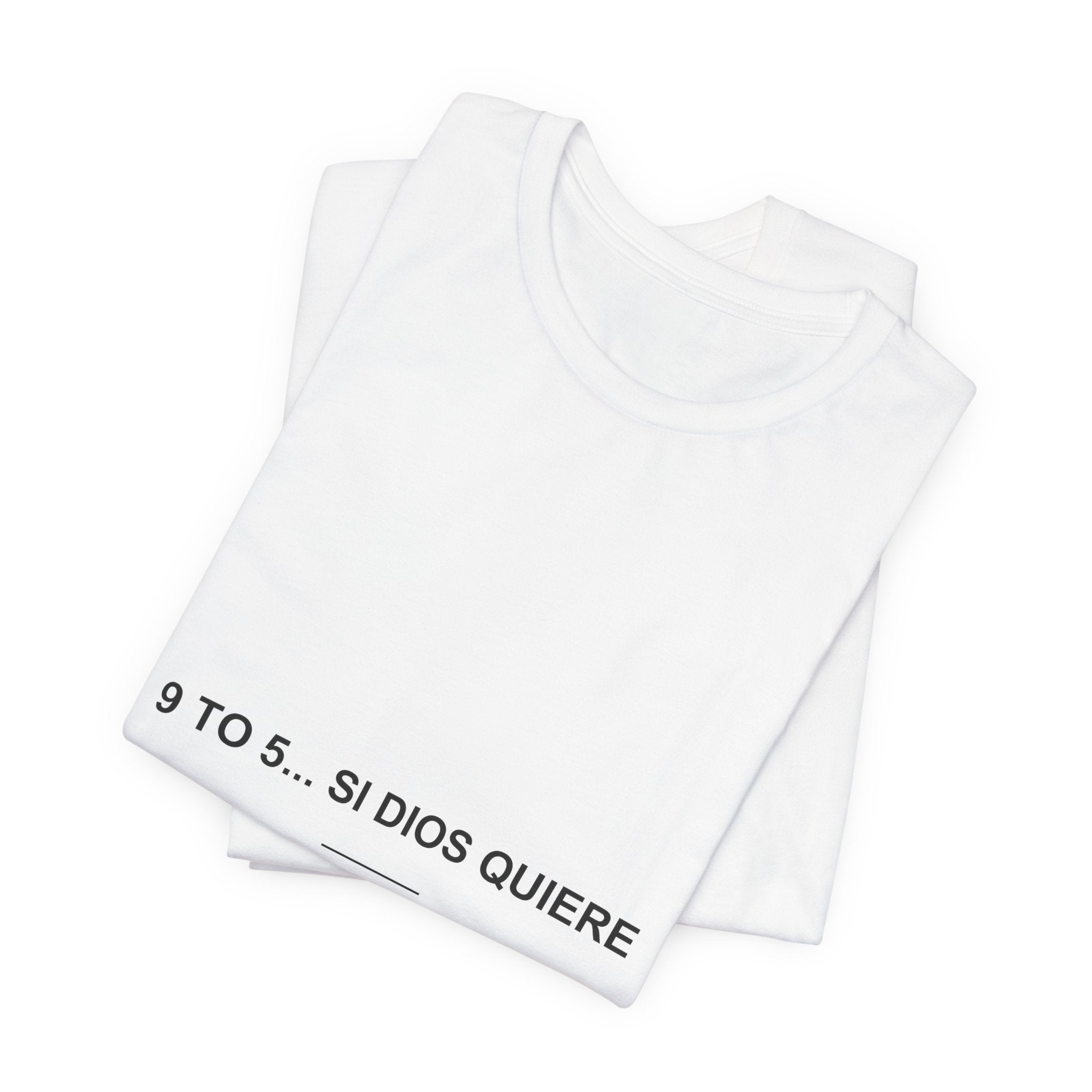 9 to 5... Si Dios Quiere — Camiseta