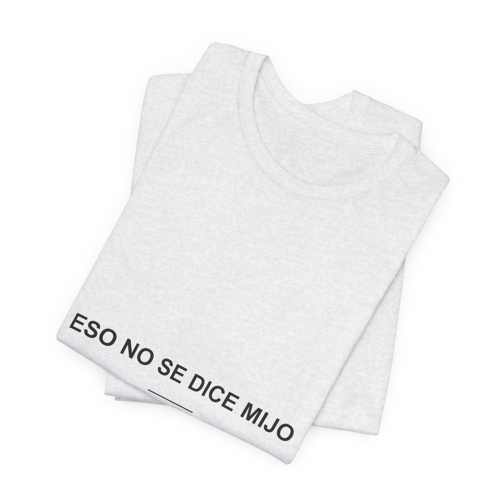 Eso No Se Dice, Mijo — Camiseta