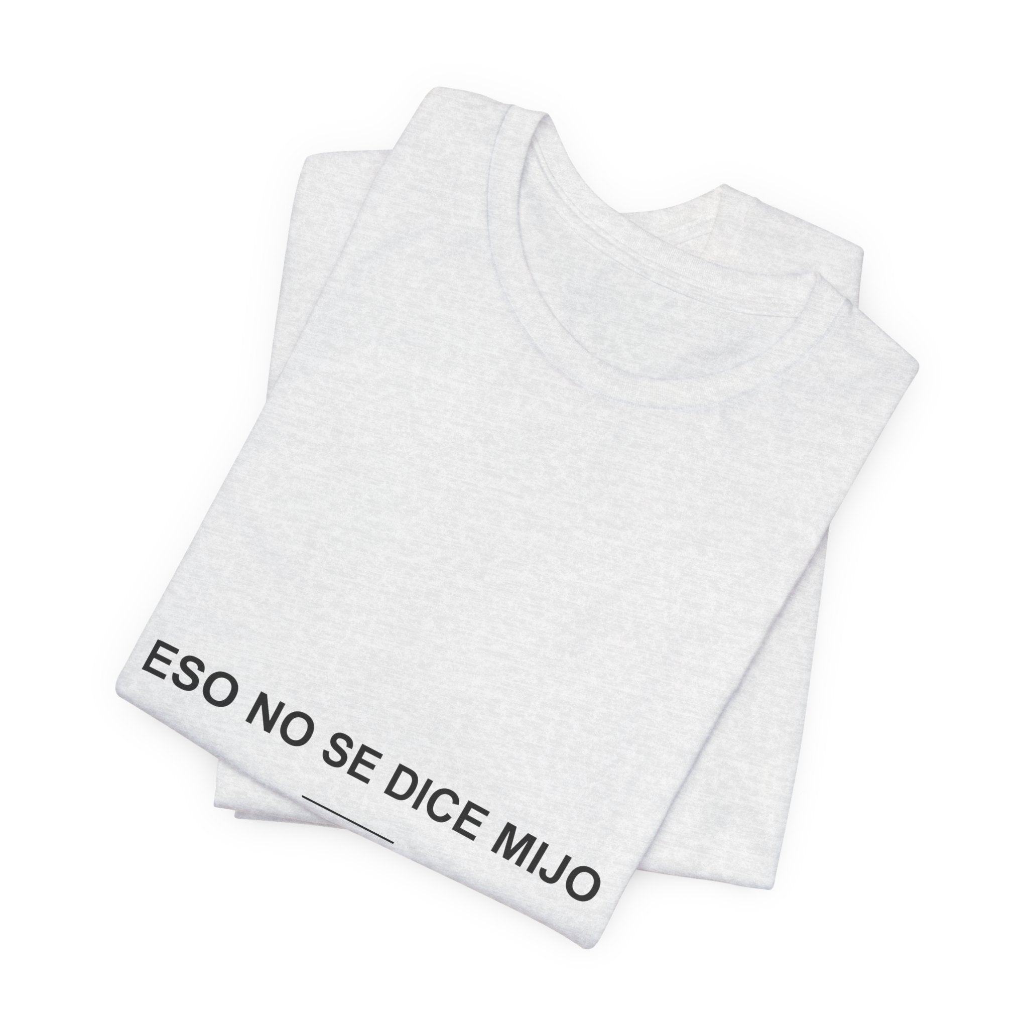 Eso No Se Dice, Mijo — Camiseta