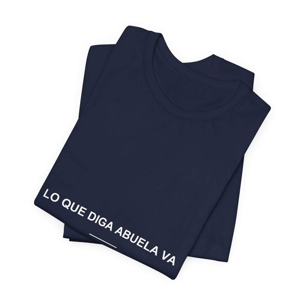 Lo Que Diga Abuela Va — Camiseta