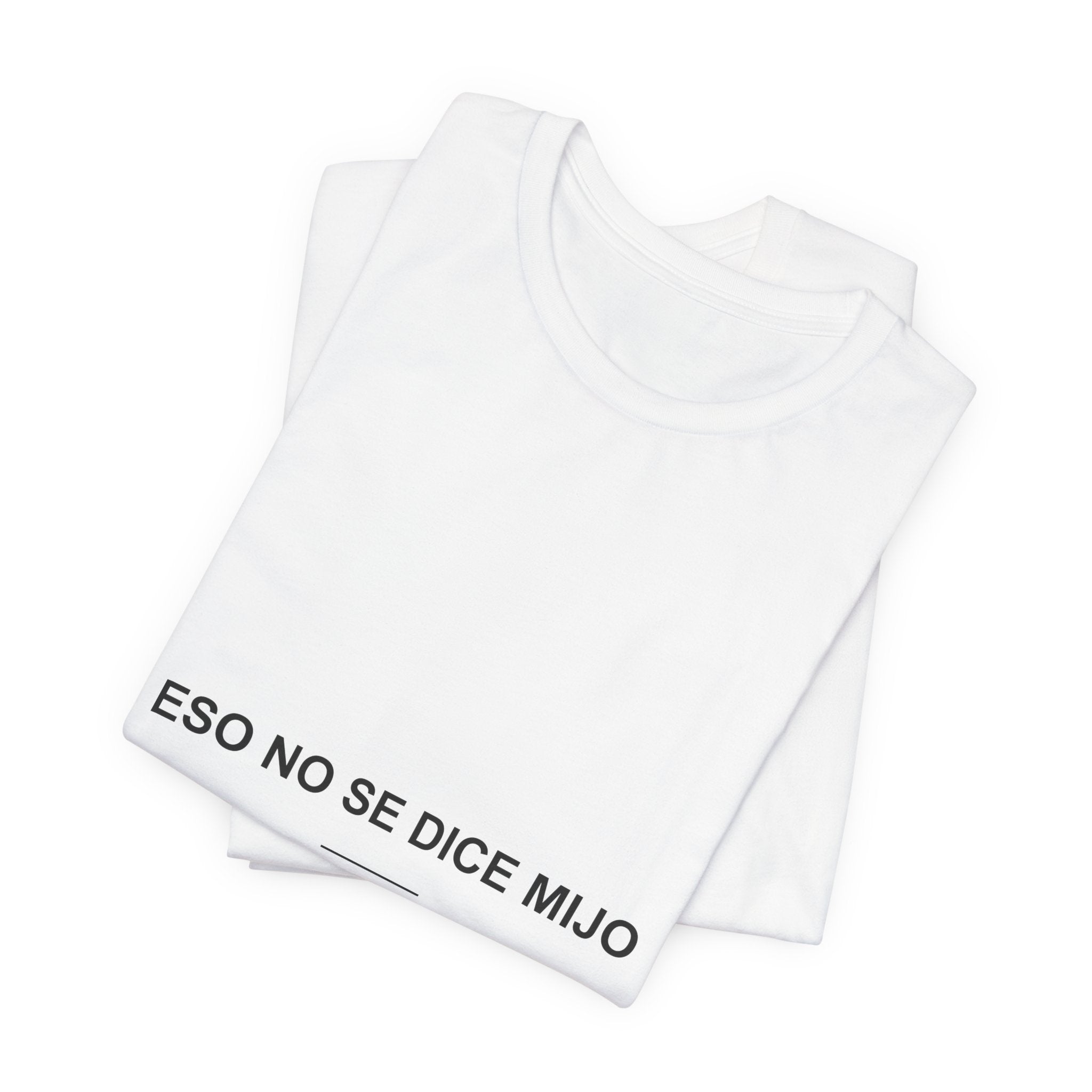 Eso No Se Dice, Mijo — Camiseta