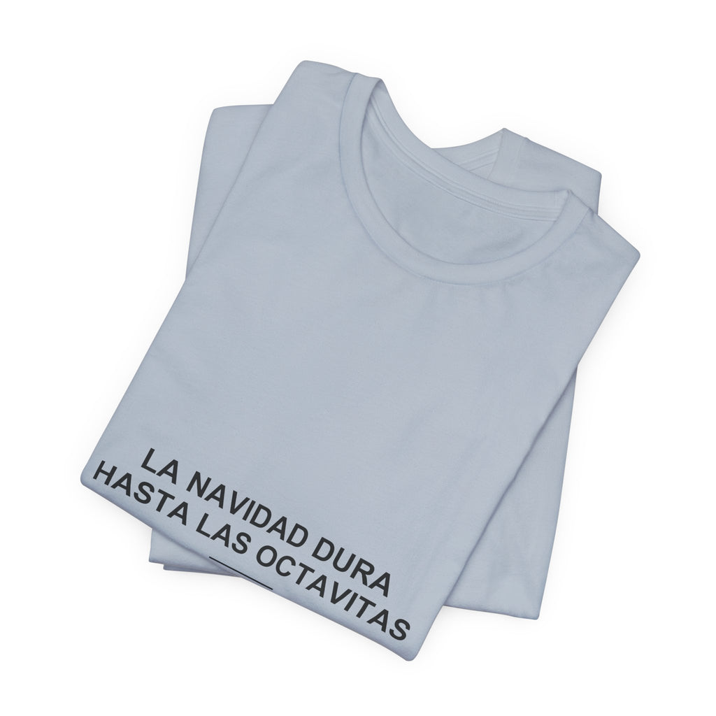 La Navidad Dura Hasta Las Octavitas — Camiseta