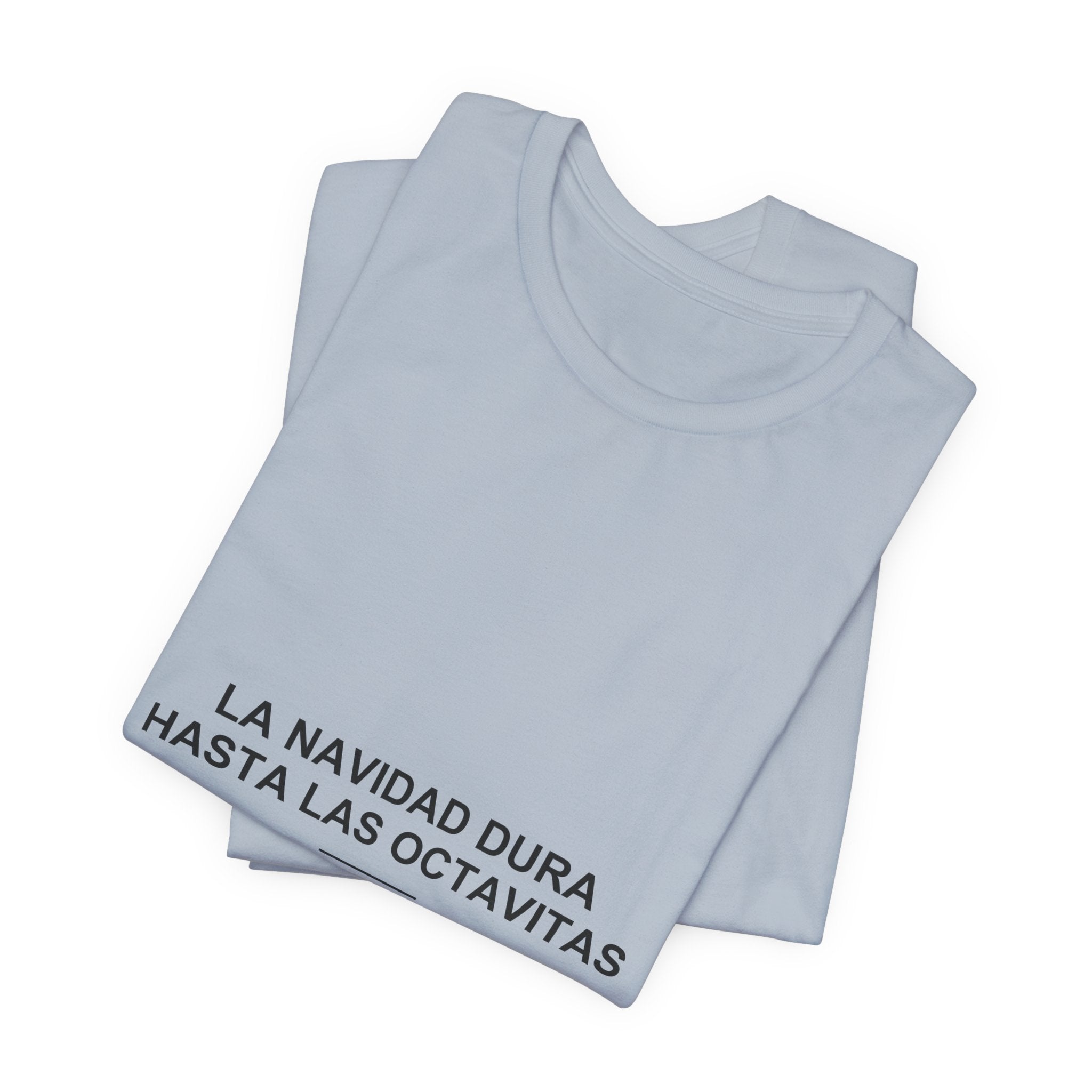 La Navidad Dura Hasta Las Octavitas — Camiseta