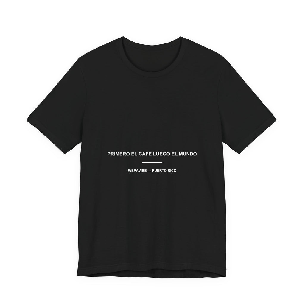 Primero el Café, Luego el Mundo — Camiseta