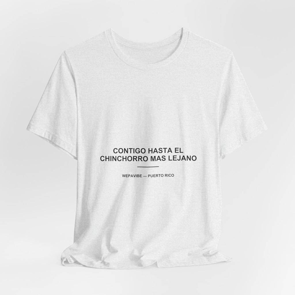 Contigo Hasta el Chinchorro Más Lejano — Camiseta