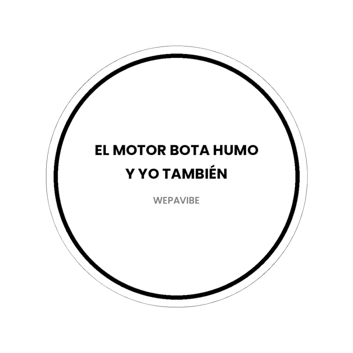 El Motor Bota Humo y Yo También — Sticker