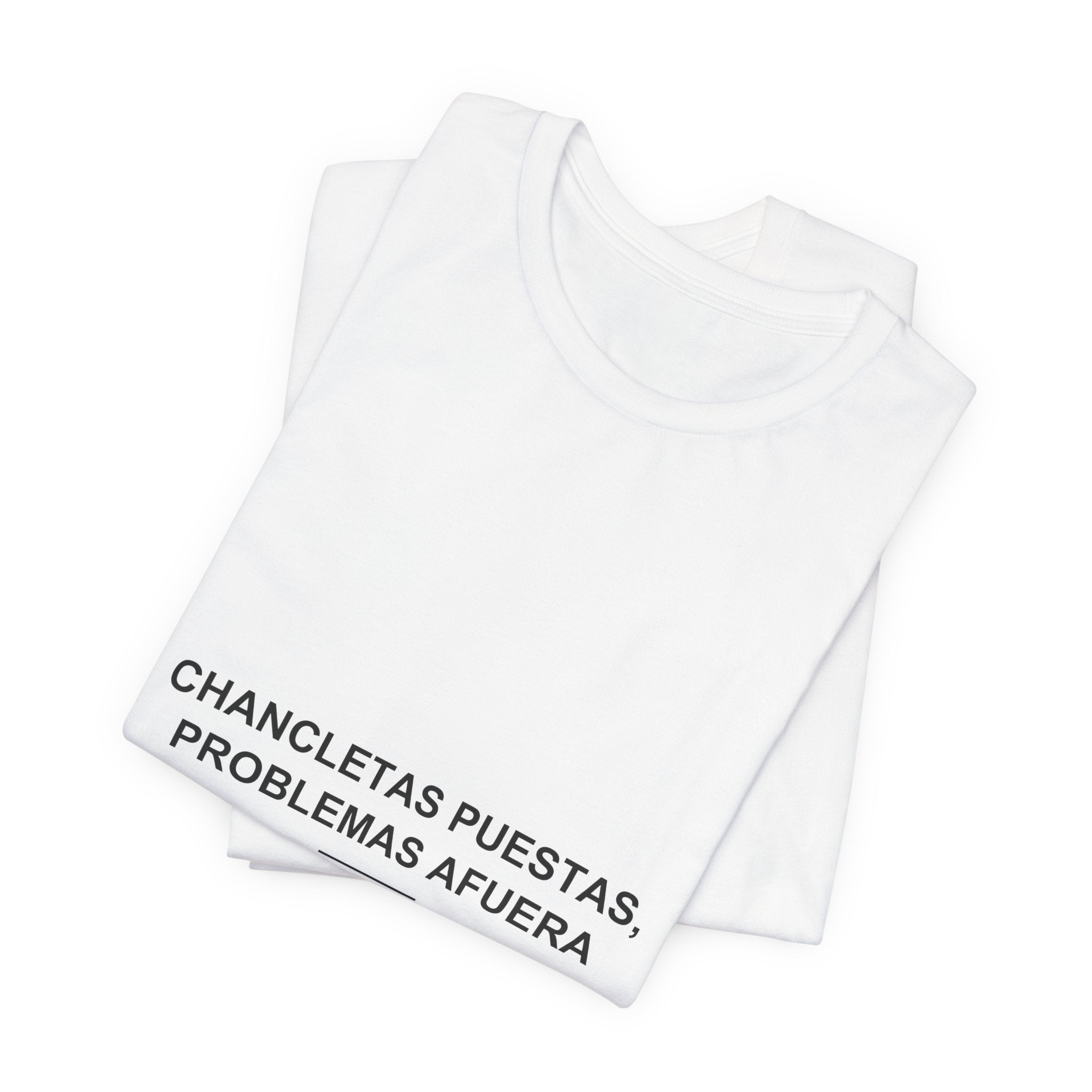 Chancletas Puestas, Problemas Afuera — Camiseta
