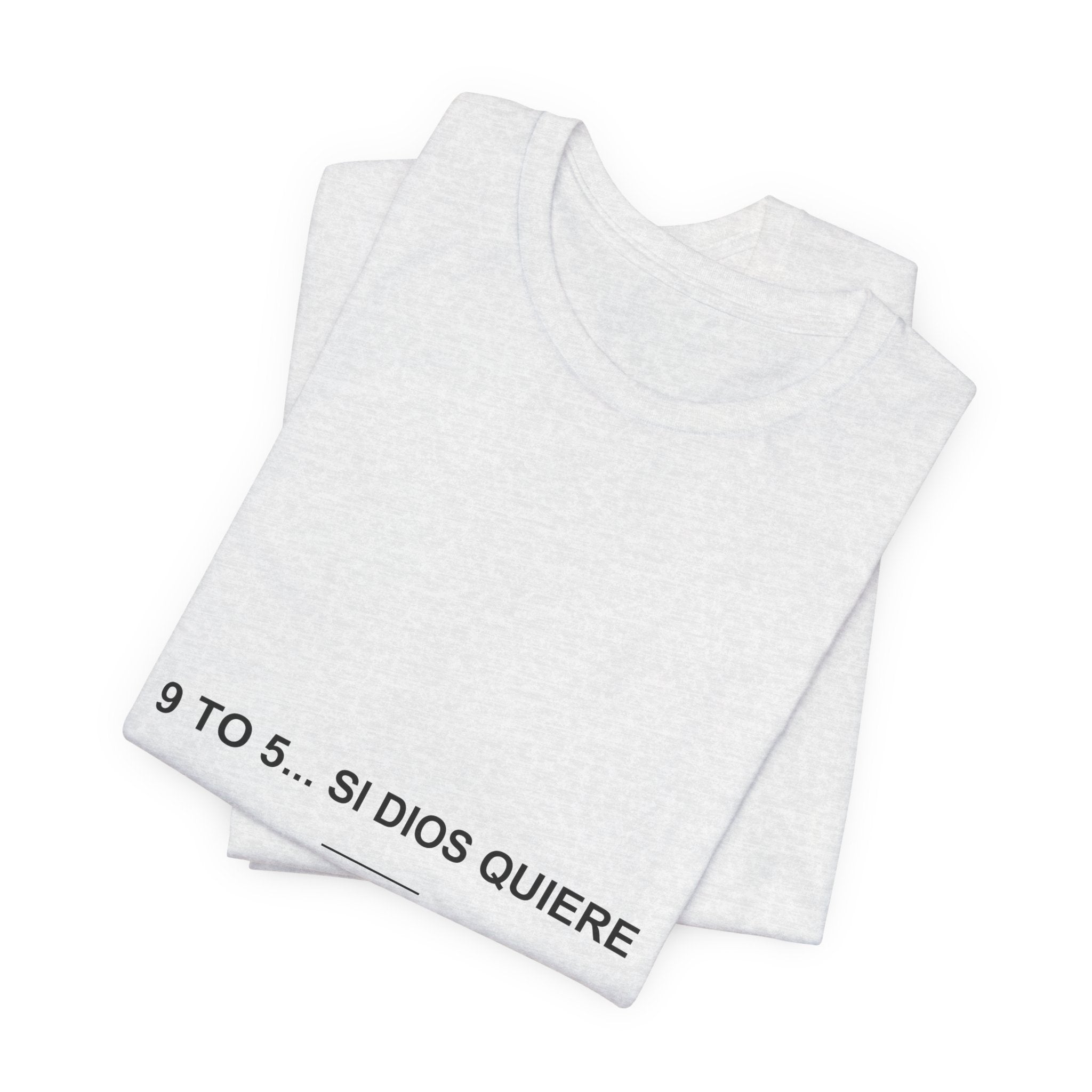 9 to 5... Si Dios Quiere — Camiseta
