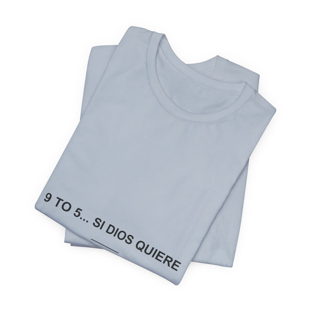 9 to 5... Si Dios Quiere — Camiseta