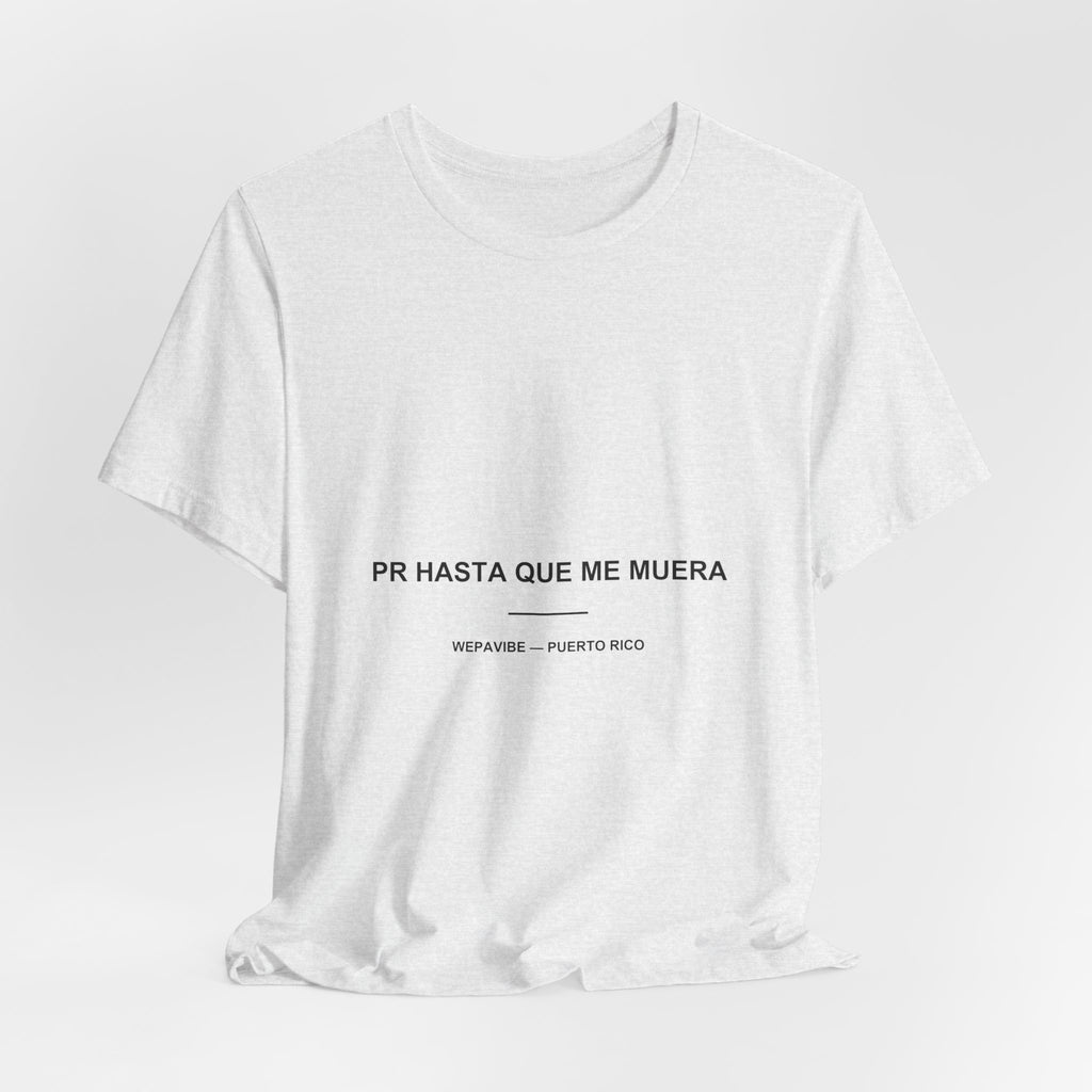 PR Hasta Que Me Muera — Camiseta