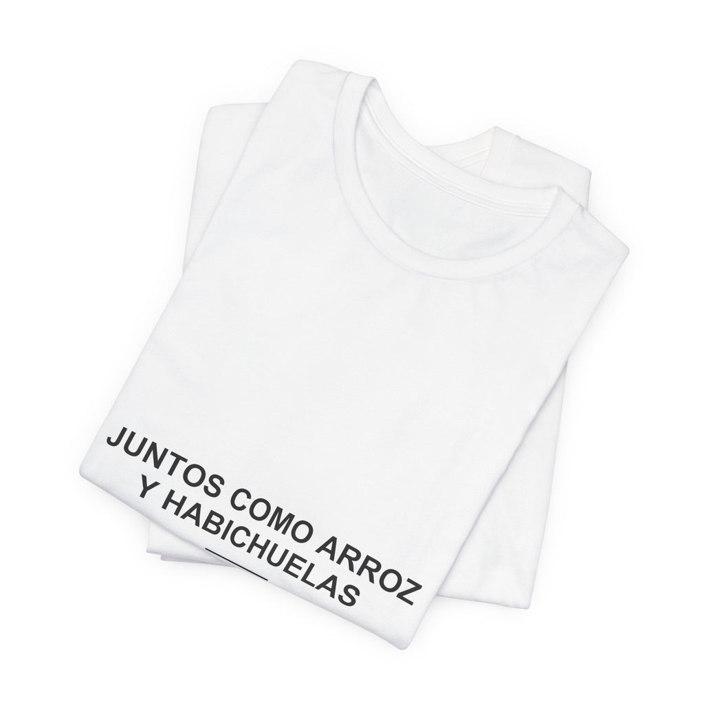Juntos Como Arroz y Habichuelas — Camiseta