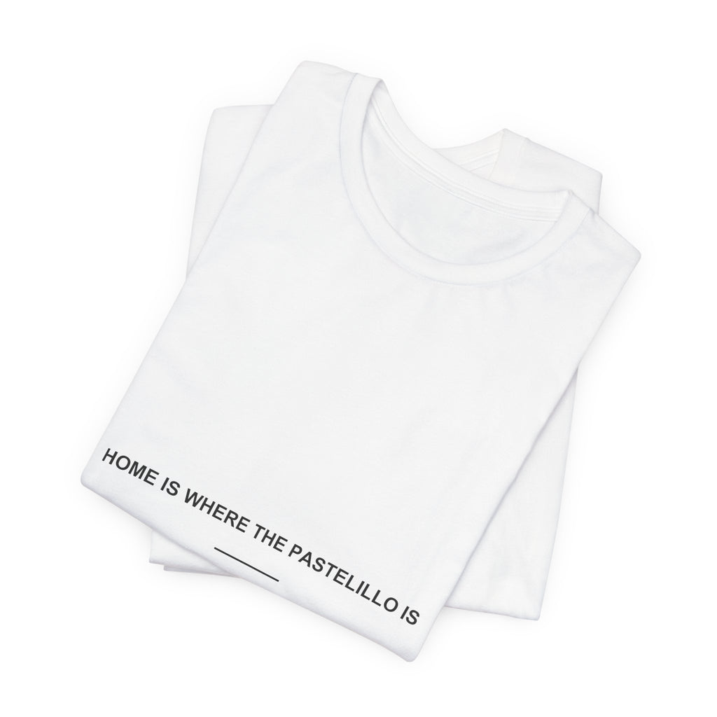 Home Is Where The Pastelillo Is — Camiseta