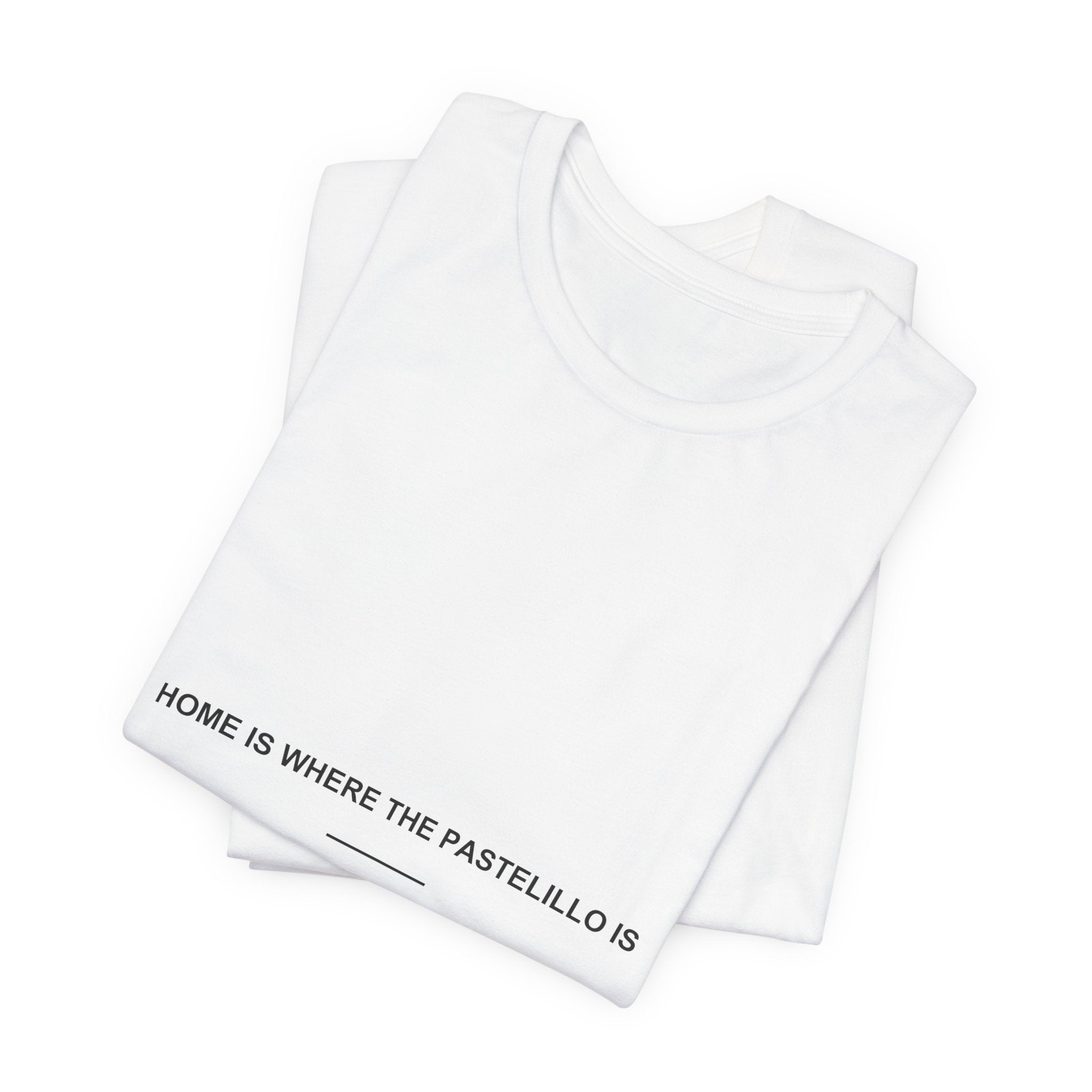 Home Is Where The Pastelillo Is — Camiseta