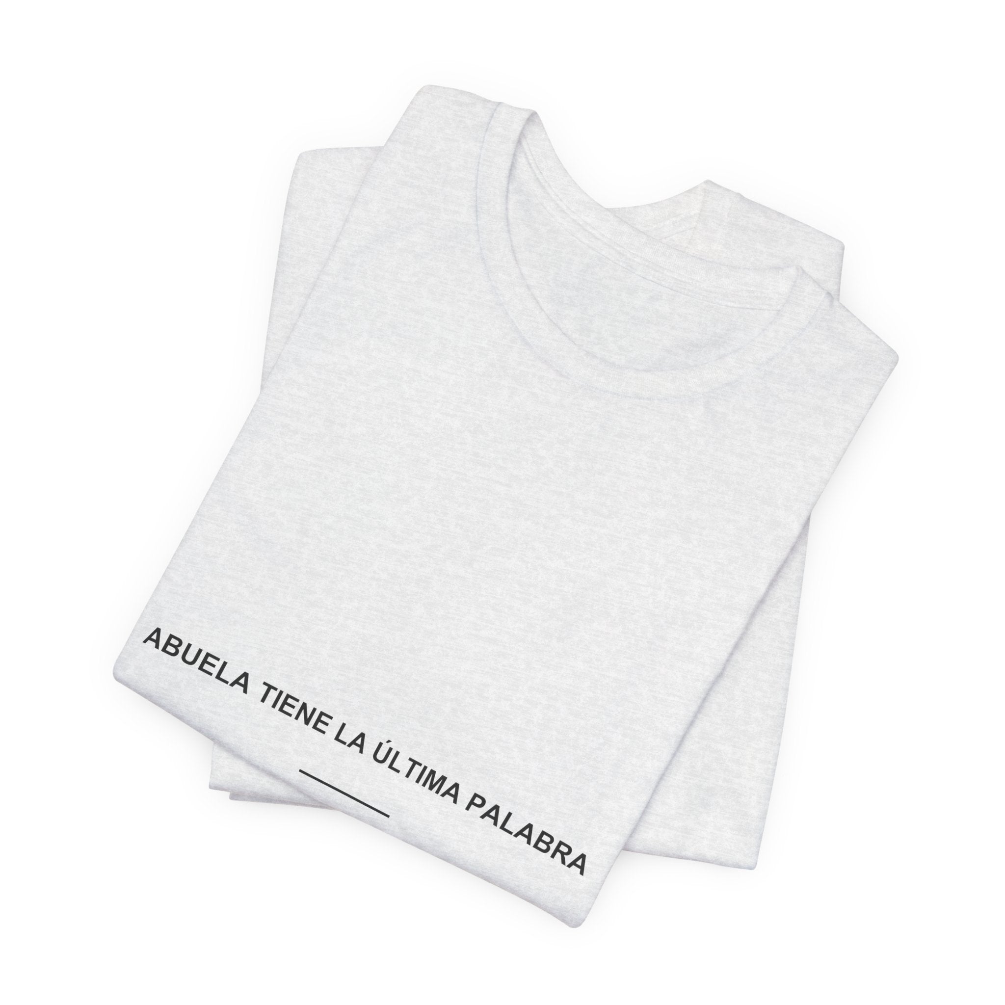 Abuela Tiene la Última Palabra — Camiseta
