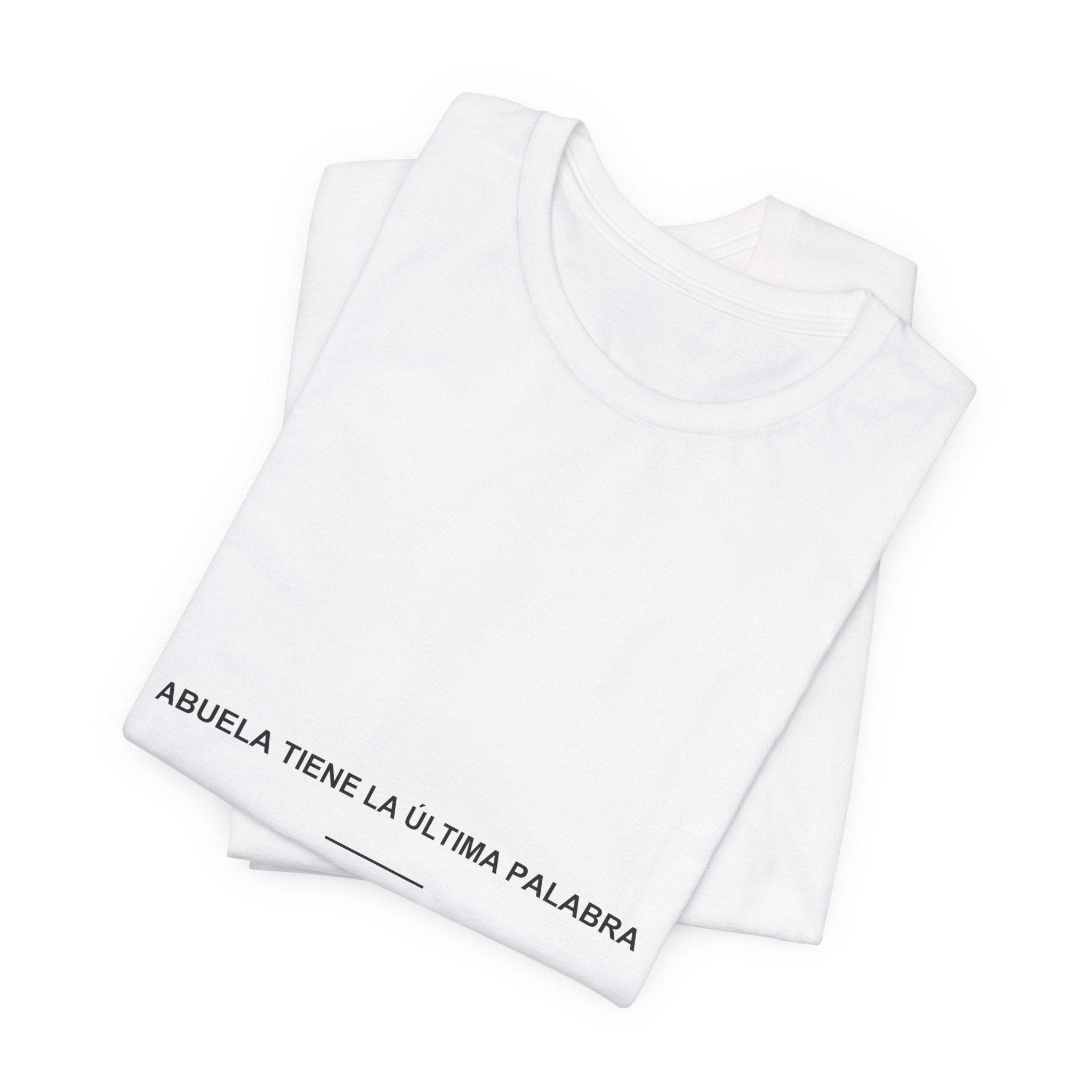 Abuela Tiene la Última Palabra — Camiseta
