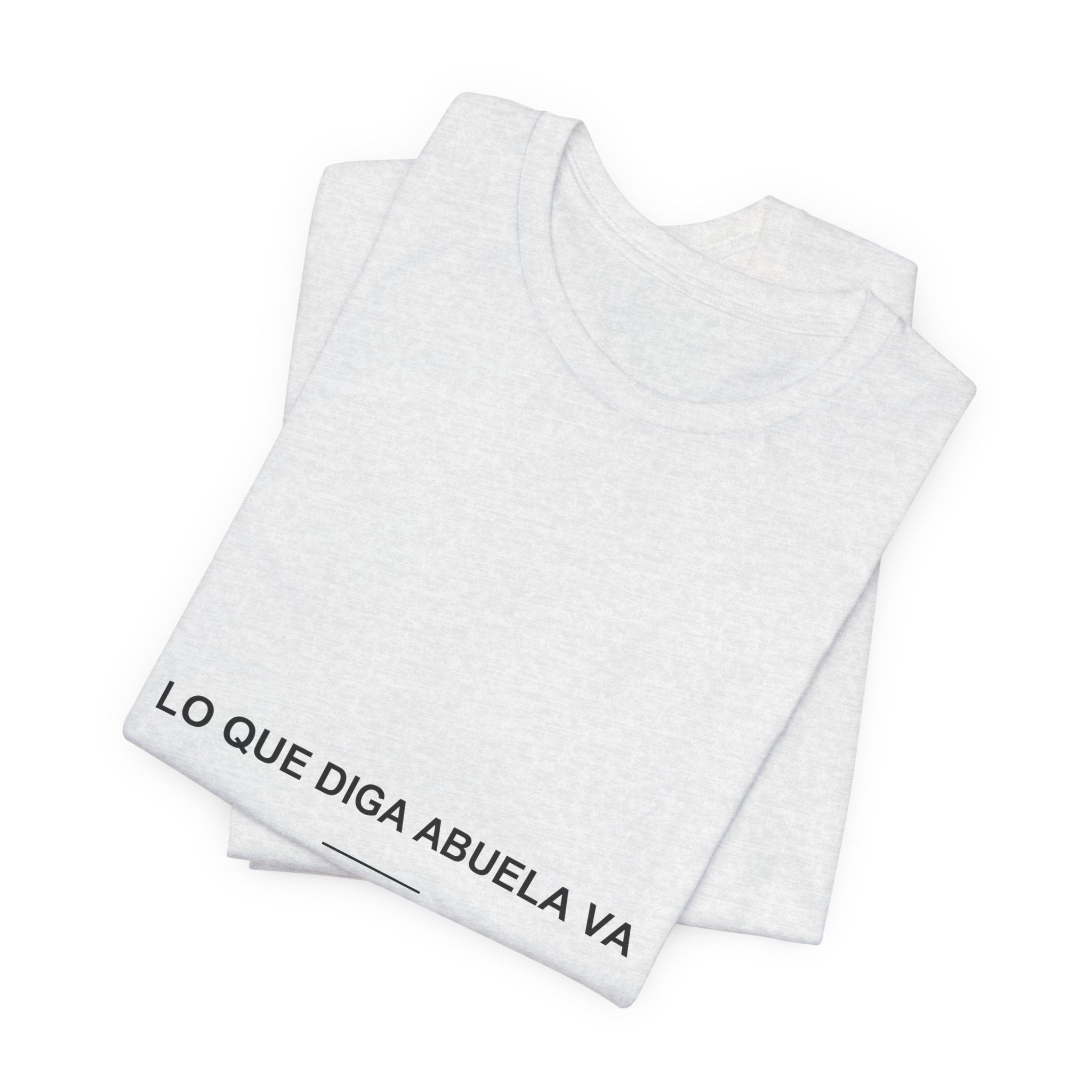 Lo Que Diga Abuela Va — Camiseta