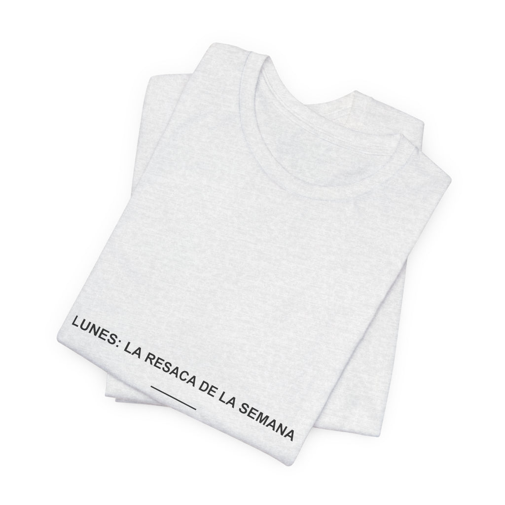 Lunes: La Resaca de la Semana — Camiseta