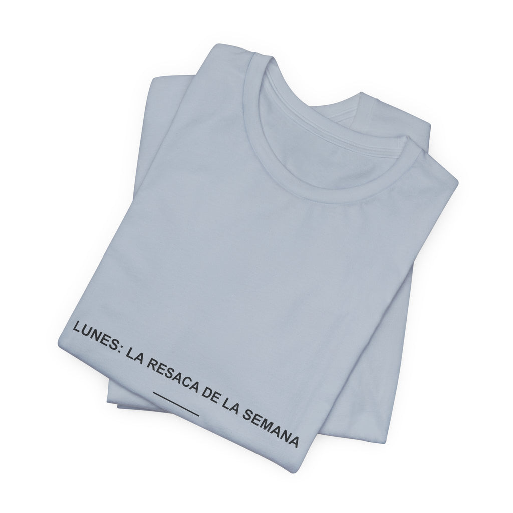 Lunes: La Resaca de la Semana — Camiseta