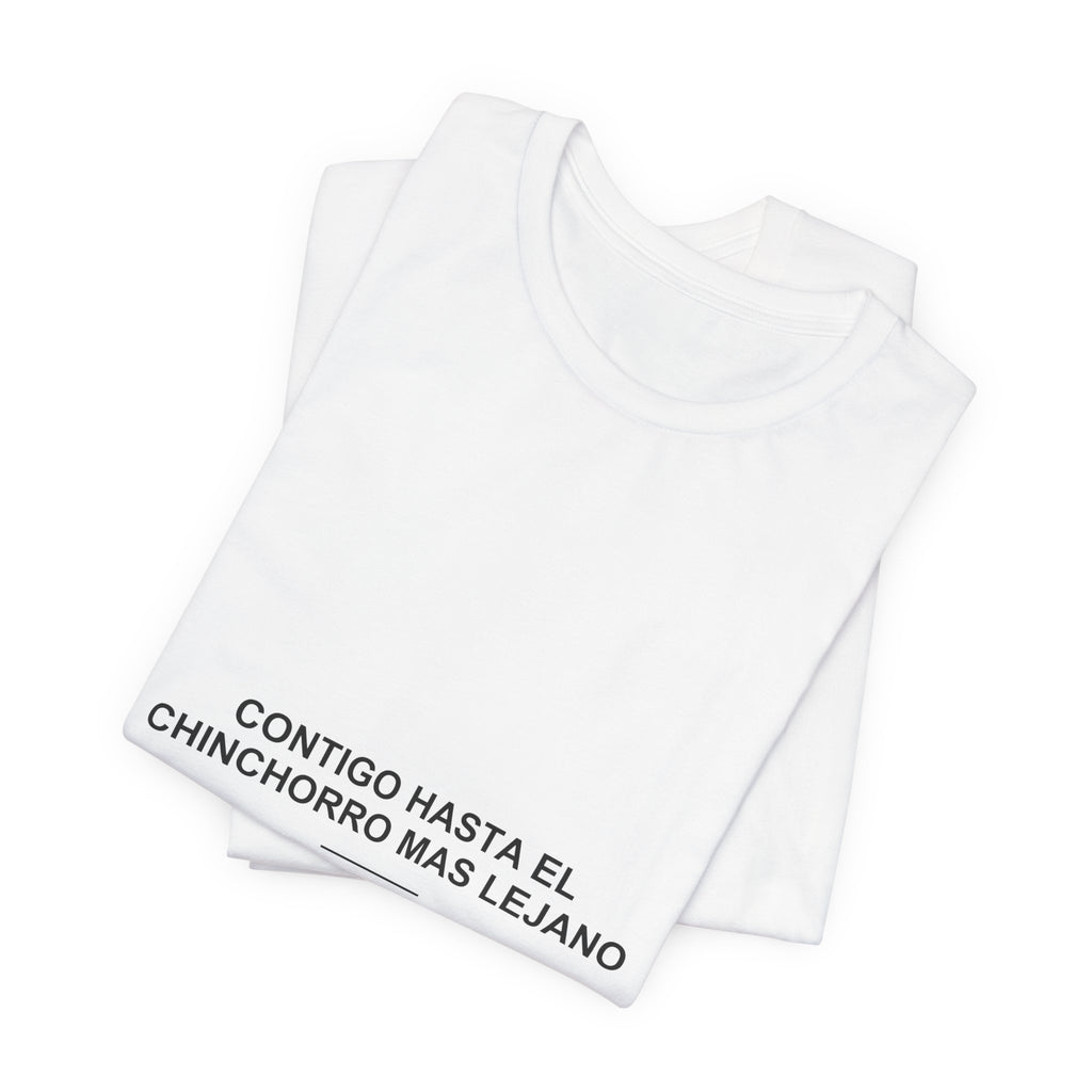 Contigo Hasta el Chinchorro Más Lejano — Camiseta
