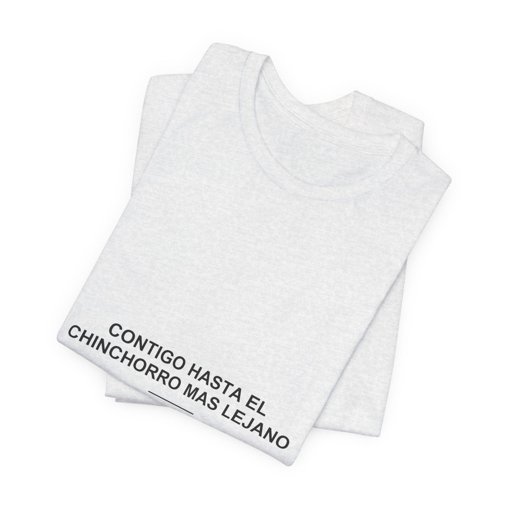 Contigo Hasta el Chinchorro Más Lejano — Camiseta
