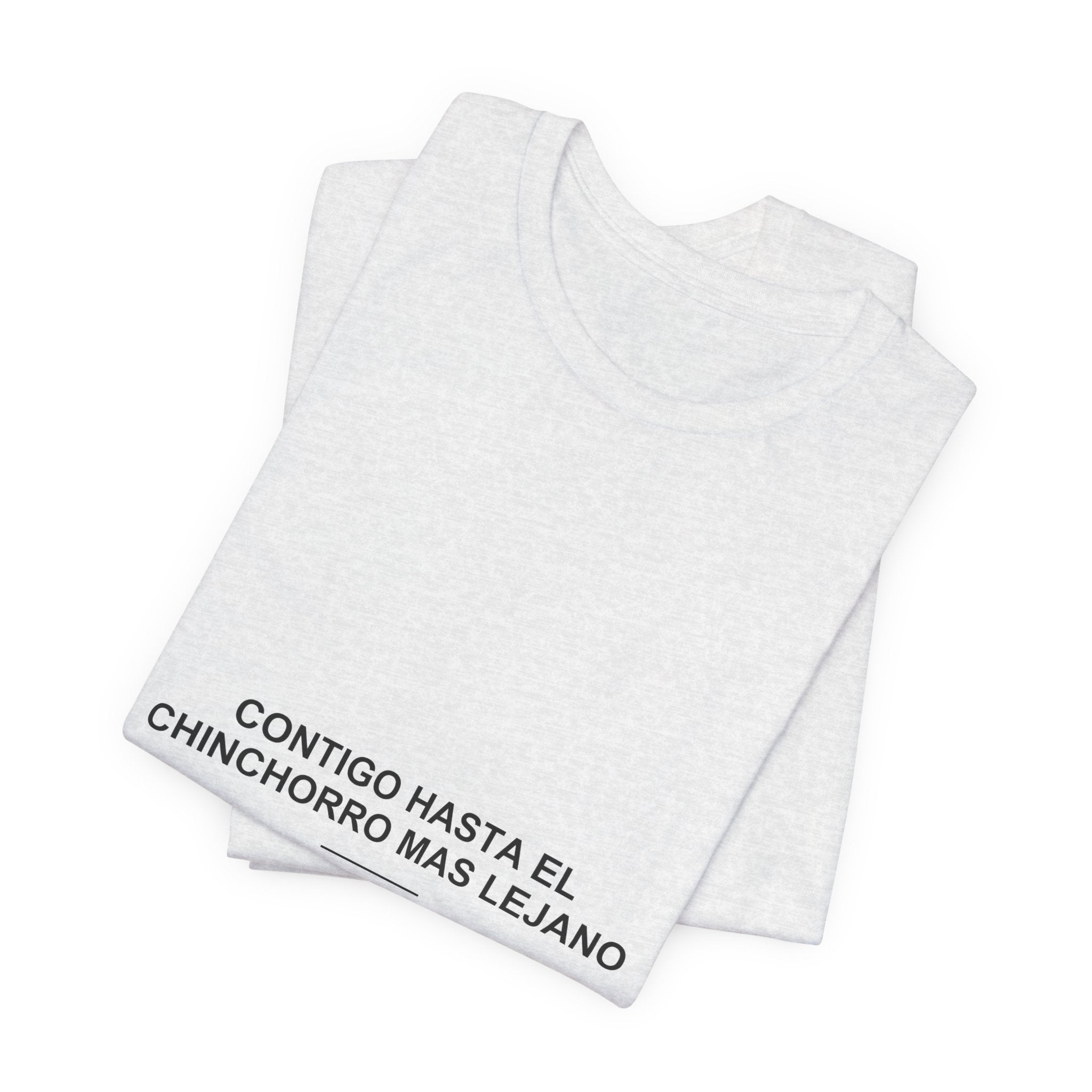 Contigo Hasta el Chinchorro Más Lejano — Camiseta