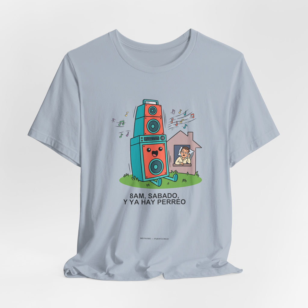 8AM Sábado Y Ya Hay Perreo — Camiseta