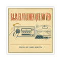 Baja el Volumen Que No Veo — Sticker