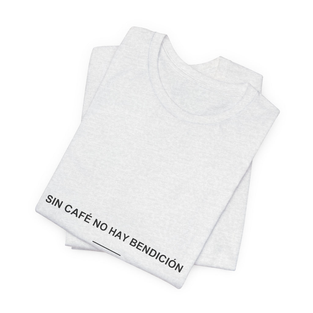 Sin Café No Hay Bendición — Camiseta