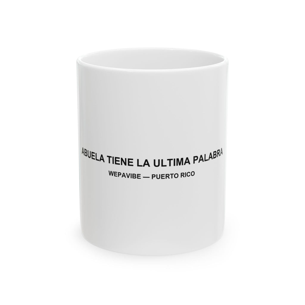 Abuela Tiene la Última Palabra — Taza