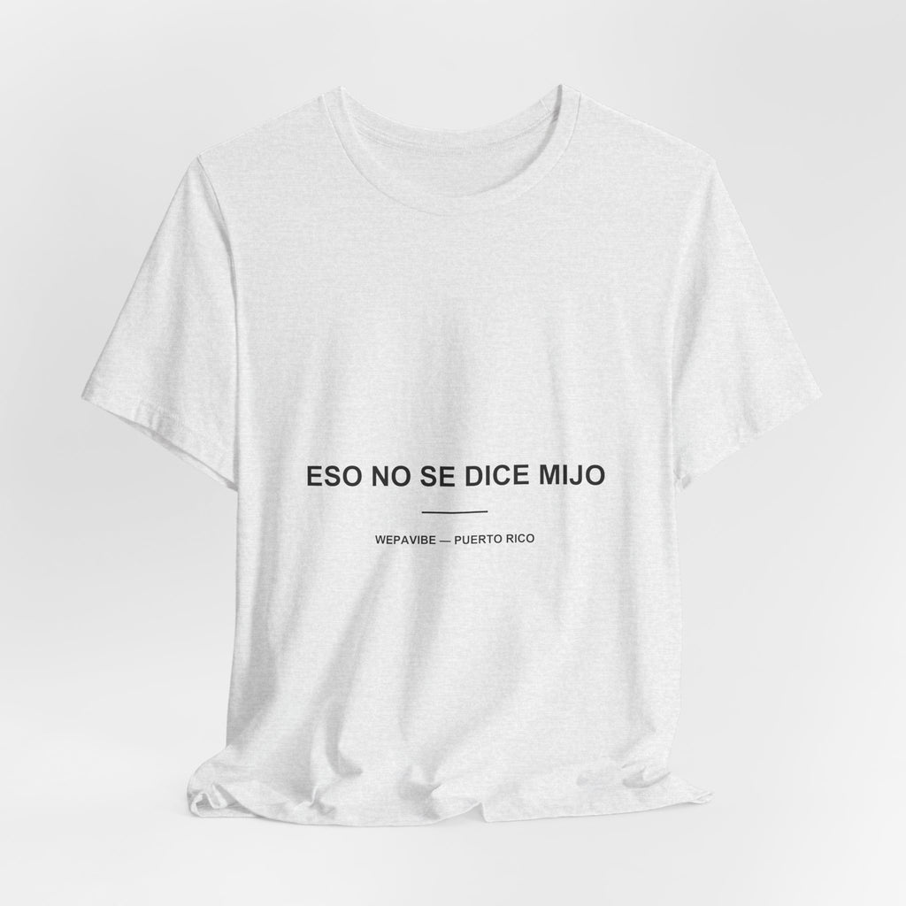 Eso No Se Dice, Mijo — Camiseta