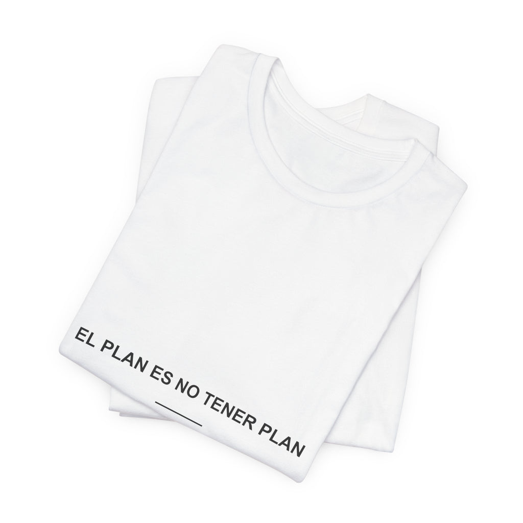 El Plan Es No Tener Plan — Camiseta